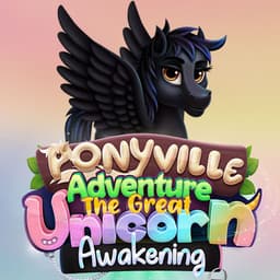 Ponyville Adventure The Great Unicorn Awakening